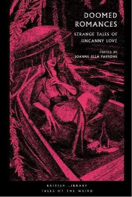 Doomed Romances (strange Tales Of Uncanny Love) by Joanne Ella Parsons