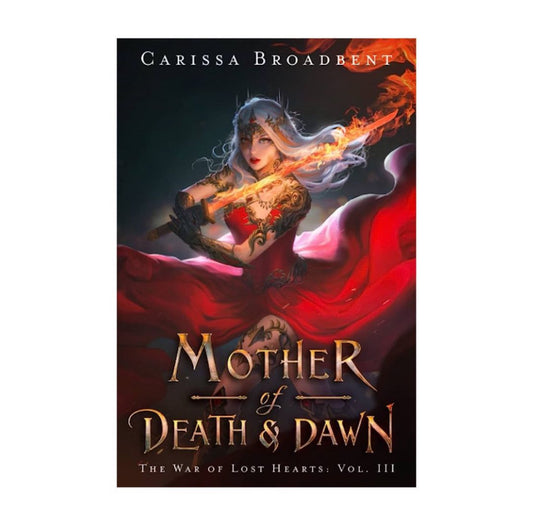Mother of Death and Dawn (The War of Lost Hearts #3) by Carissa Broadbent